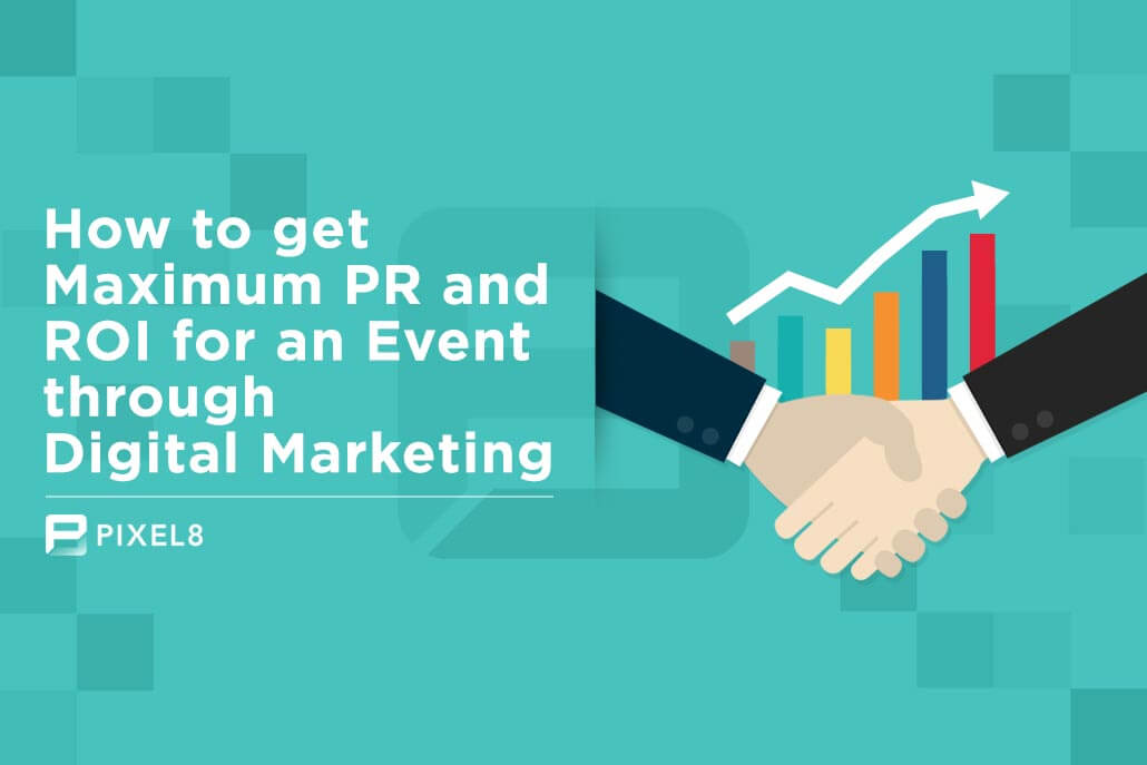 How to Maximize Coverage and ROI for an Event through Digital Marketing