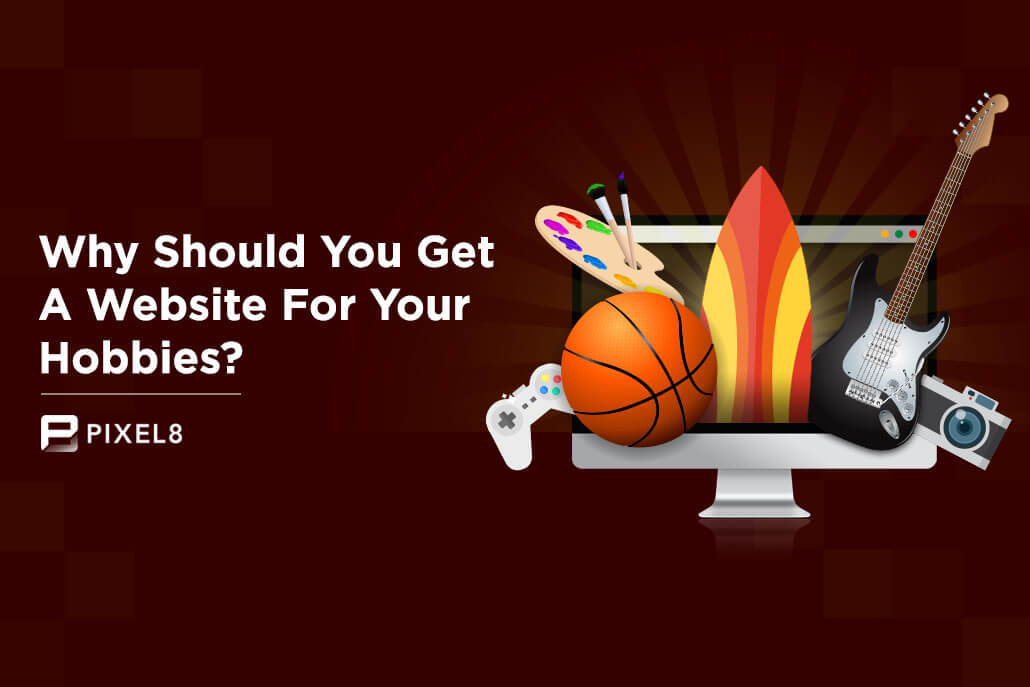 Why should you get a website for your hobbies